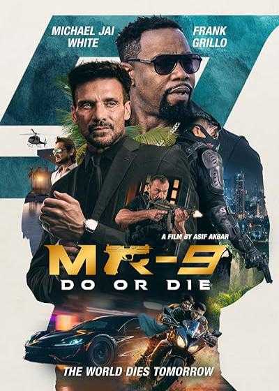 فیلم ام آر-۹: انجام بده یا بمیر MR-9: Do or Die 2023