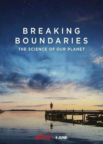 فیلم شکستن مرزها: علم سیاره ما Breaking Boundaries: The Science of Our Planet 2021