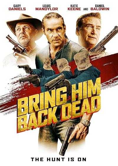 فیلم او را مرده برگردانید Bring Him Back Dead 2022