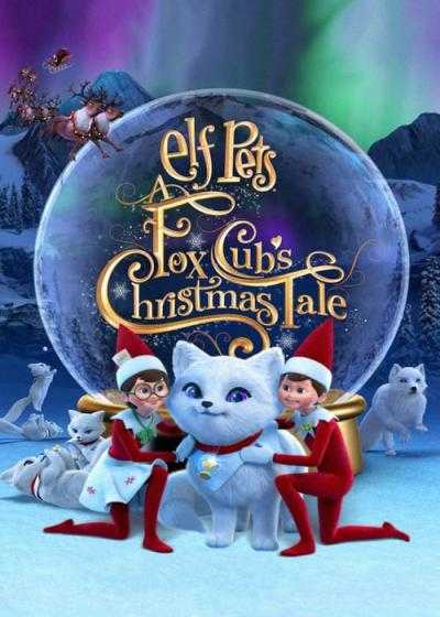 انیمیشن حیوانات خانگی الفی: داستان کریسمس روباه کوچولو Elf Pets: A Fox Cub’s Christmas Tale 2019