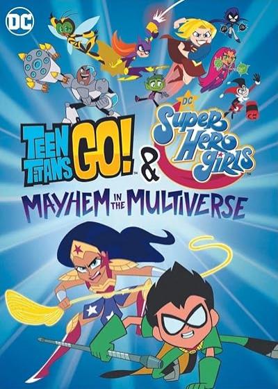 انیمیشن تایتان ها و دختران ابرقهرمان Teen Titans Go! & DC Super Hero Girls: Mayhem in the Multiverse 2022