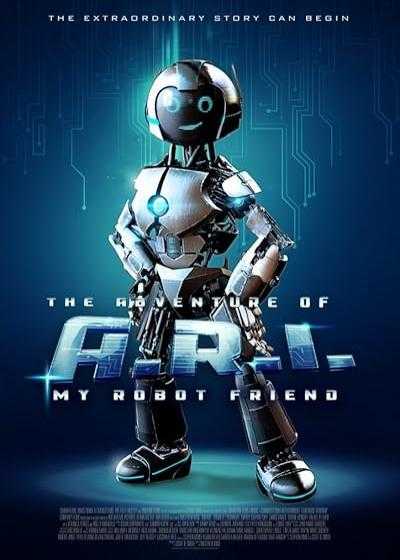 فیلم ماجرای ای.آر.آی: دوست رباتی من The Adventure of A.R.I.: My Robot Friend 2020