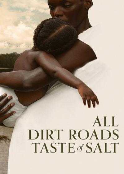 فیلم تمام جاده های خاکی طعم نمک می دهند All Dirt Roads Taste of Salt 2023