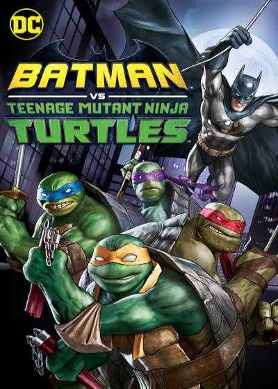 انیمیشن بتمن علیه لاکپشت های نینجای نوجوان Batman vs Teenage Mutant Ninja Turtles 2019