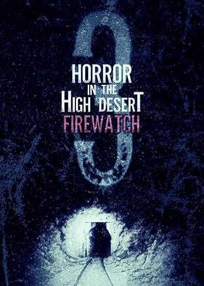 فیلم ترس در صحرای بلند 3: آتش نشانی Horror in the High Desert 3: Firewatch 2024